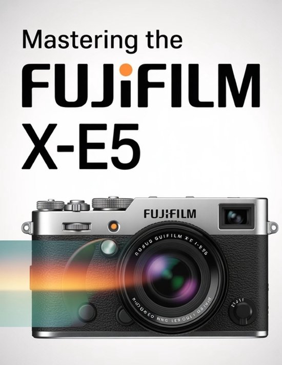 Mastering the Fujifilm X-E5 - cover
