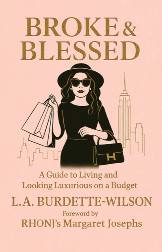 Broke & Blessed, A Guide to Living and Looking Luxurious on  ... - cover