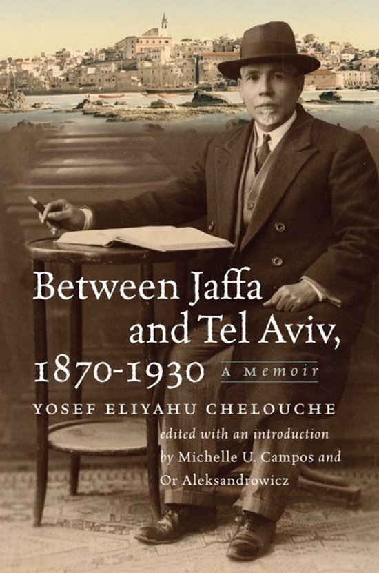 The Tauber Institute Series for the Study of European Jewry- Between Jaffa and Tel Aviv, 1870–1930