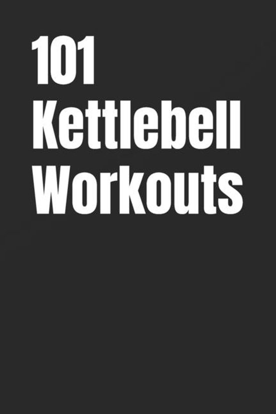 The 101 Workout- 101 Kettlebell Workouts - cover