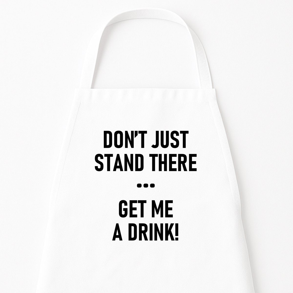 Keukenschort "Don’t just stand there, get me a drink" | Grappig Cadeau | Wit | Grappig kookschort