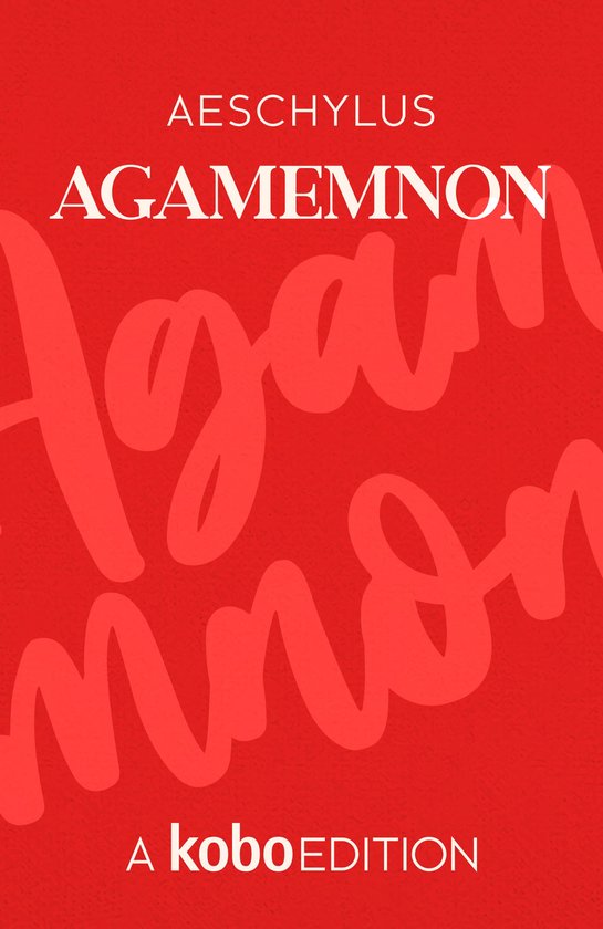 The Works of Aeschylus presented by Kobo Editions - Agamemno ... - cover