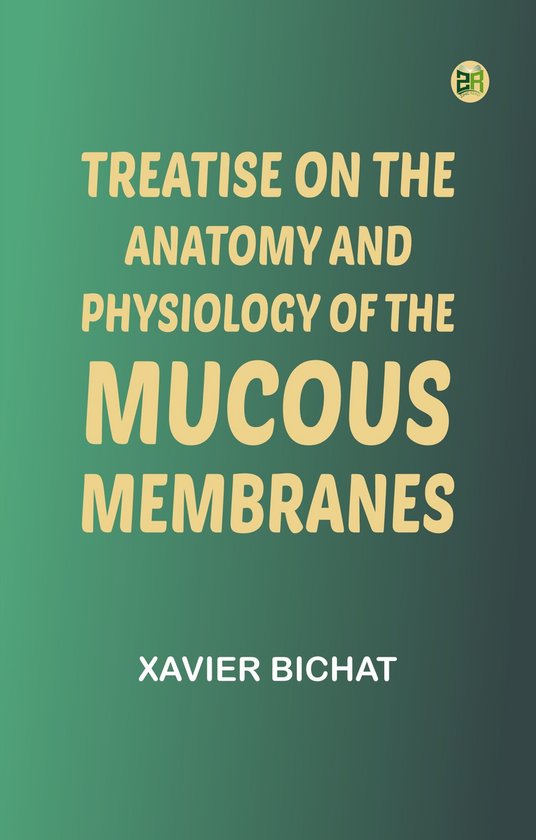Treatise on the Anatomy and Physiology of the Mucous Membran ... - cover