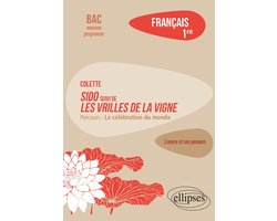 Français. Première. L'œuvre et son parcours Colette - Sido suivi de Les Vrilles de la vigne