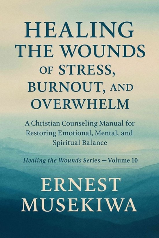 Healing the Wounds- Healing the Wounds of Stress, Burnout, a ... - cover