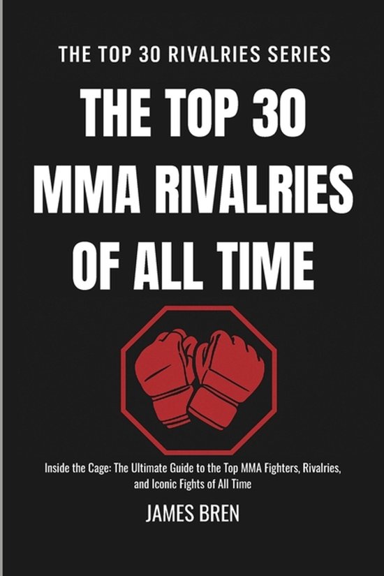 The Top 30 Rivalries-The Top 30 MMA Rivalries of all Time - cover