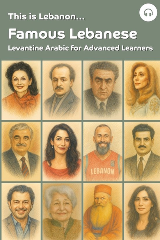 This Is Lebanon... Levantine Arabic for Advanced Learners- This is Lebanon... Famous Lebanese