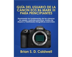 Guía del Usuario de la Canon EOS R6 Mark III Para Principiantes