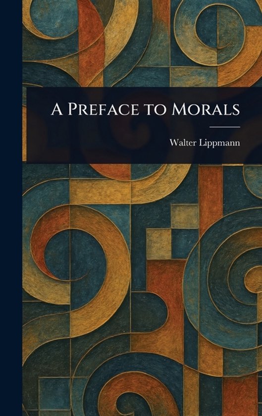 Boek kaft met abstracte patronen in blauw, oranje en goud. Titel: A Preface to Morals.