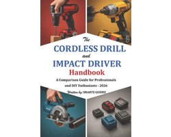 The Cordless Drill and Impact Driver Handbook