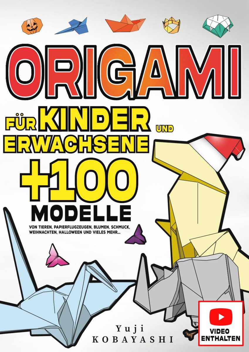 Origami voor Kinderen en Volwassenen met 100+ Creatieve Modellen: Van Dieren tot Feestdecoraties