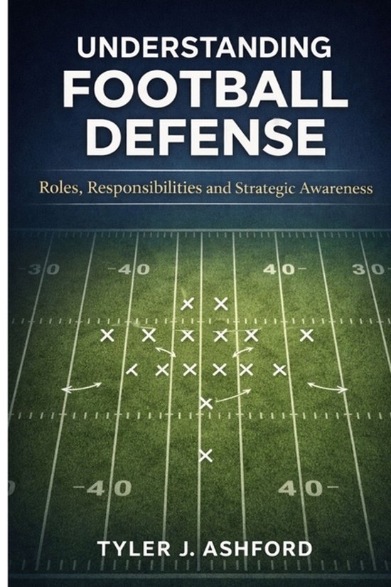 Understanding football defense, Tyler J Ashford | 9798241185600 ...