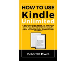 Tech guide by Richard B. Rivers - How to use kindle unlimited