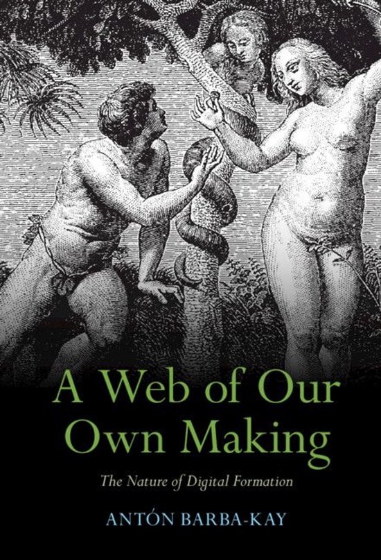 Boekomslag met een gravure van Adam en Eva en de slang, titel A Web of Our Own Making door Antón Barba-Kay.