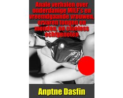 Anale verhalen over onderdanige MILF's en vreemdgaande vrouwen, ervaren tongen en monden, en clueless echtgenoten