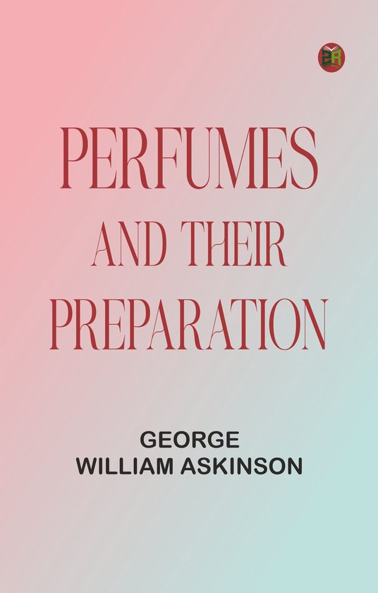 Perfumes and Their Preparation - cover