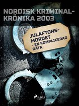Nordisk kriminalkrönika 00-talet - Julaftonsmordet - en komplicerad gåta