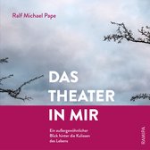 Das Theater in mir