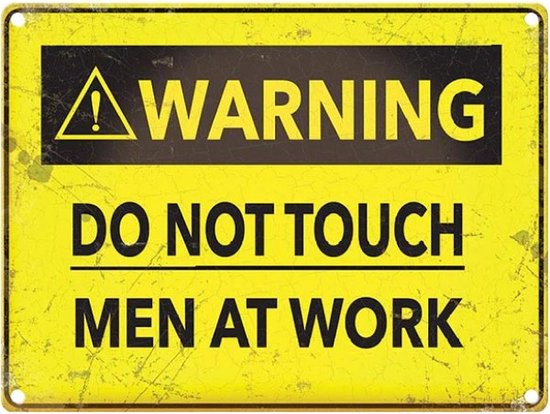 Wandbord Humor - Warning Do Not Touch Men At Work - leuk voor man cave of werkplaats