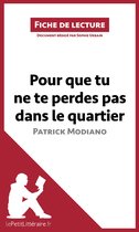 Fiche de lecture - Pour que tu ne te perdes pas dans le quartier de Patrick Modiano (Fiche de lecture)