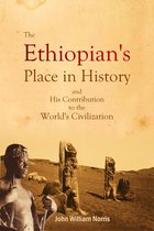 The Ethiopian's Place in History and His Contribution to the World's Civilization