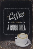 Wandbord – Coffee is always a good idea - Koffie goed idee - Retro - Wanddecoratie – Reclame bord – Restaurant – Kroeg - Bar – Cafe - Horeca – Metal Sign – 20x30cm