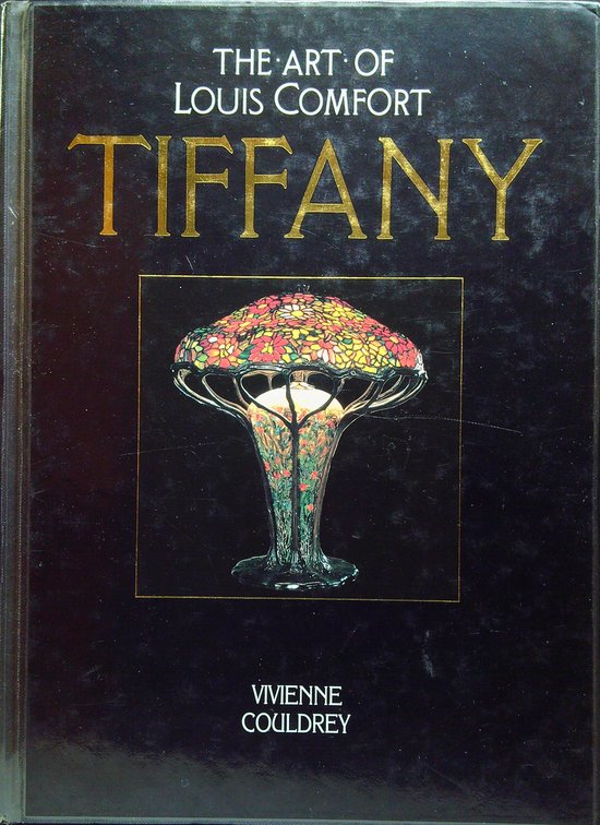 The Art of Louis Comfort Tiffany : Couldrey, Vivienne