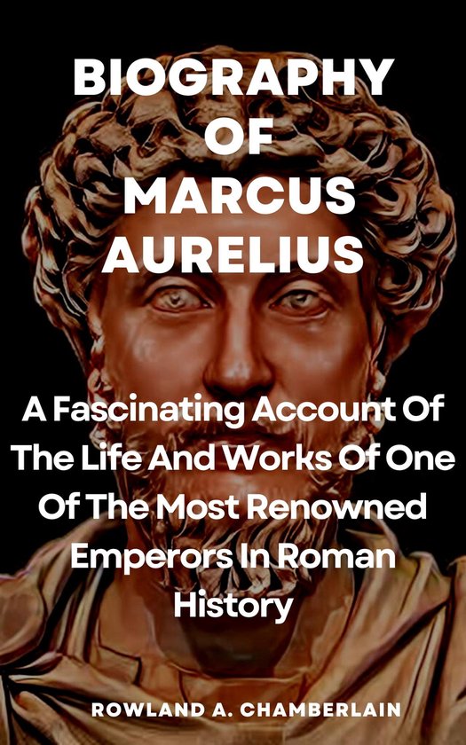 Best Biography Marcus Aurelius Biography of Marcus Aurelius (ebook), Rowland A. Chamberlain