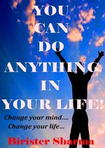 You Can Do Anything in Your Life!