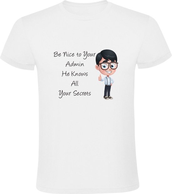 Be nice to your Admin, he knows all your secrets  Heren T-Shirt | Administratie | Accountancy | Accountant | Boekhouder | Boekhouding | Administratief medewerker | Shirt