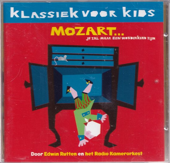 Klassiek voor kids Mozart - je zal maar een wonderkind zijn - Verteld door Edwin Rutten en gespeeld door het Radio Kamerorkest o.l.v. Gerard Korsten