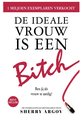De ideale vrouw is een bitch! (why men love bitches - dutch edition)