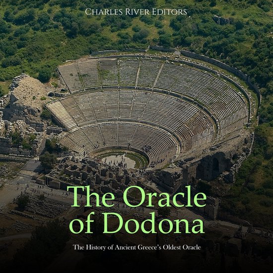 Oracle of Dodona, The The History of Ancient Greece’s Oldest Oracle
