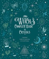 Witch’s Complete Guide - The Witch's Complete Guide to Crystals