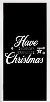 Deursticker Have yourself a merry little Christmas - Kerst - Quotes - Spreuken - 85x215 cm - Deurposter