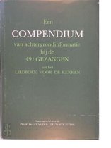 Een compendium van achtergrondinformatie bij de 491 gezangen uit het liedboek voor de kerken