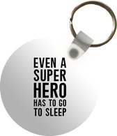 Sleutelhanger - Quotes - Jongens - Even a super hero has to to go sleep - Spreuken - Kinderen - Plastic - Rond - Uitdeelcadeautjes