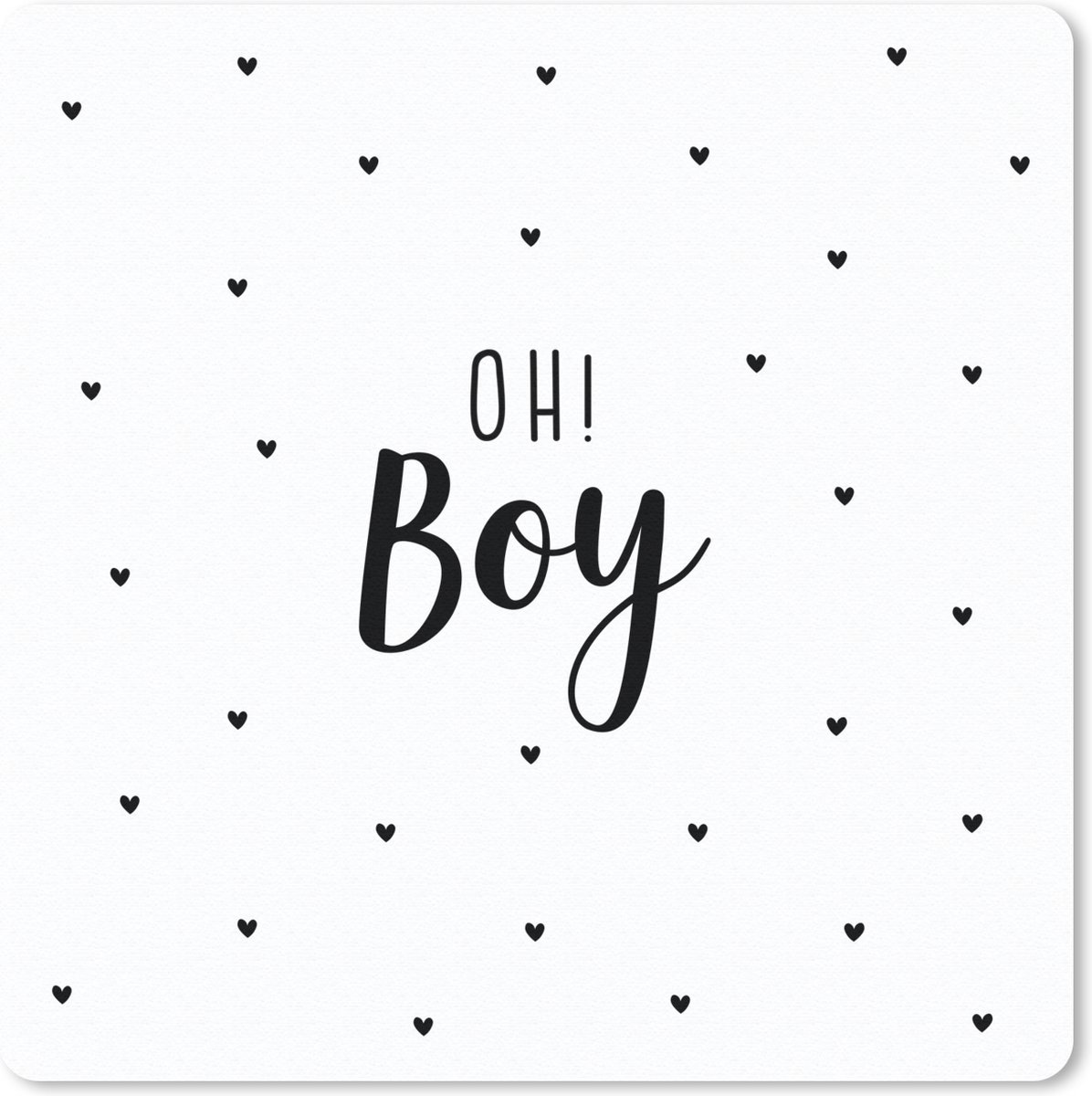 Muismat 30x30 cm - Mousepad Quotes - Kind - Jongens - Oh! Boy - Spreuken - Muismatten