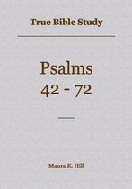 True Bible Study: Psalms 42-72