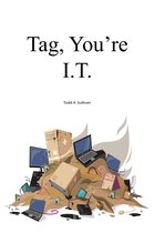 Tag, You're I.T.