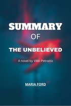 Maria Ford summaries. - SUMMARY OF THE UNBELIEVED