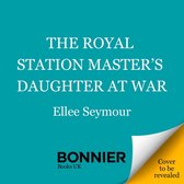 The Royal Station Master's Daughters series 2 - The Royal Station Master's Daughters at War