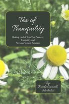 BeWell Bohemia Herbs and Things 1 - Tea of Tranquility: Making Herbal Teas That Support Tranquility and Nervous System Function