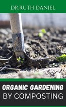The Organic Gardening by Composting