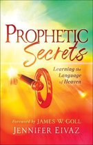 Prophetic Secrets Learning the Language of Heaven