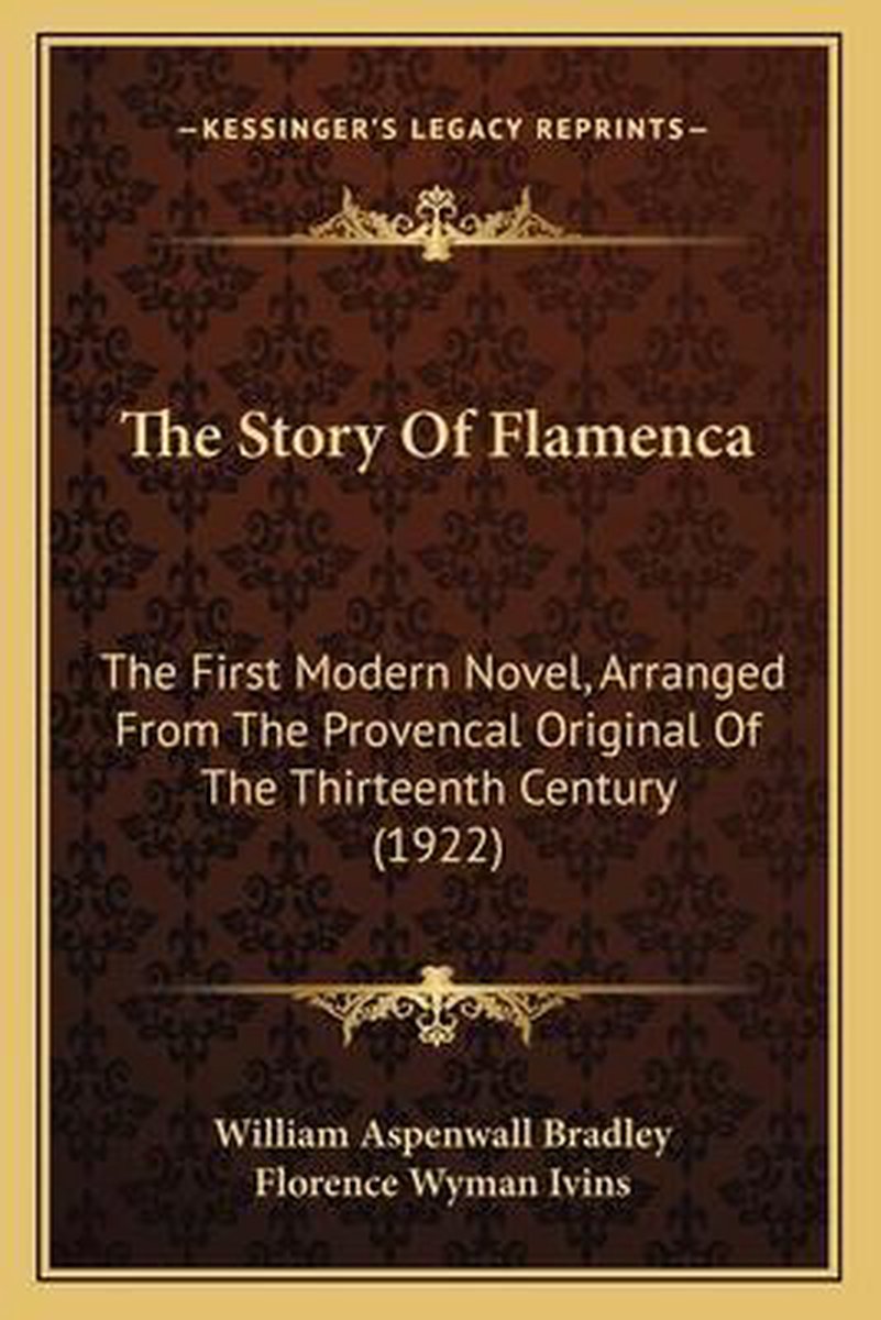 The Story Of Flamenca van William Aspenwall Bradley