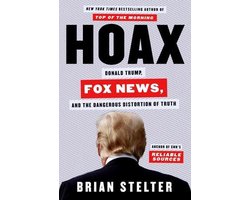 Hoax: Donald Trump, Fox News, and the Dangerous Distortion of Truth