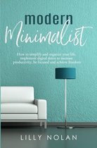 Modern Minimalist: Minimalist Living & Digital Minimalism 2 Manuscripts in 1