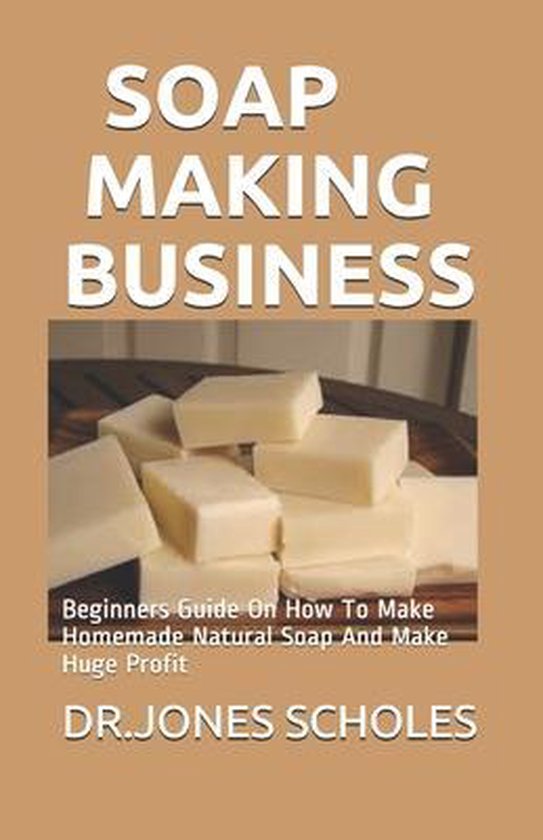 Soap Making Business, Dr Jones Scholes 9798642737439 Boeken
