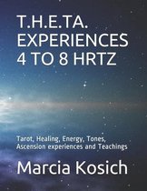 T.H.E.Ta. Experiences 4 to 8 Hrtz